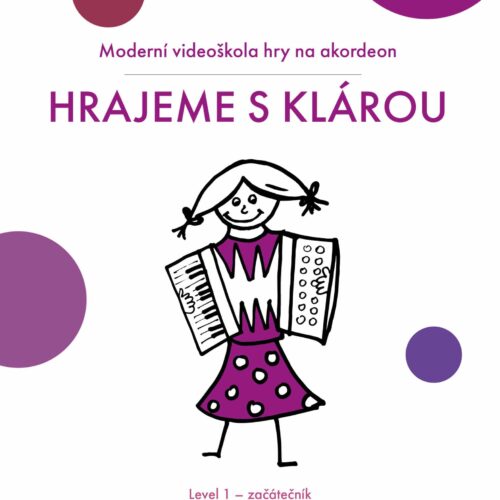 MODERNÍ VIDEOŠKOLA HRY NA AKORDEON: HRAJEME S KLÁROU